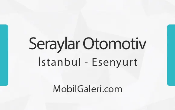 Seraylar Otomotiv İstanbul Esenyurt